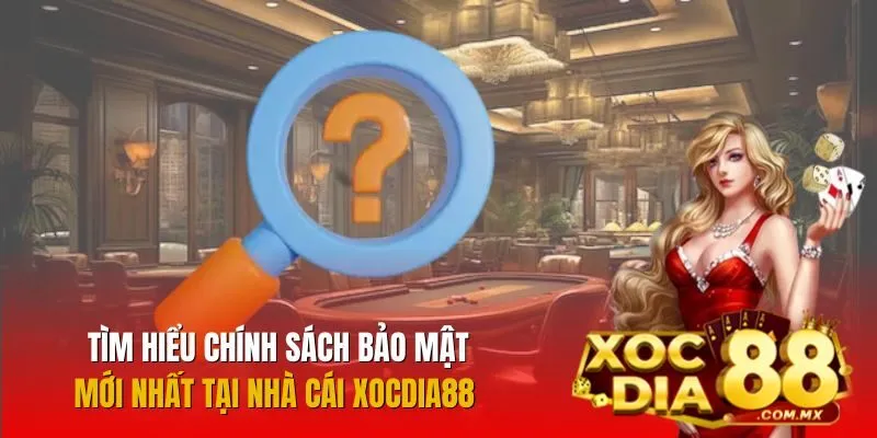 Giới thiệu chính sách bảo mật nhà cái